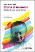 Storia di un uomo. Ritratto di Carlo Maria Martini, prefazione di Ferruccio de Bortoli, Ancora Libri, 2011